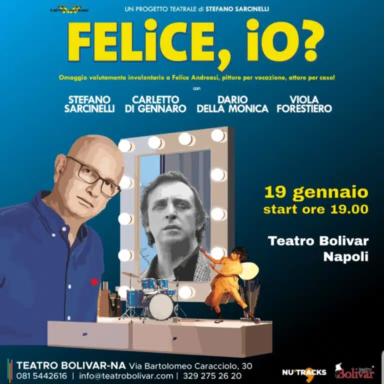 Locandina spettacolo teatrale "Felice, io?" a Napoli